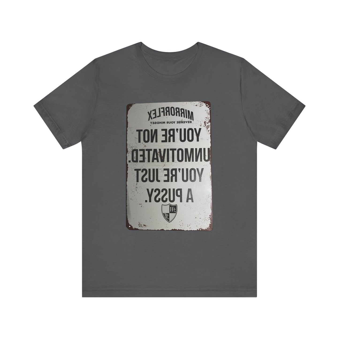 Inspirational Graphic Tee - 'You’re Not Unmotivated, You’re Just A Pus sy'
