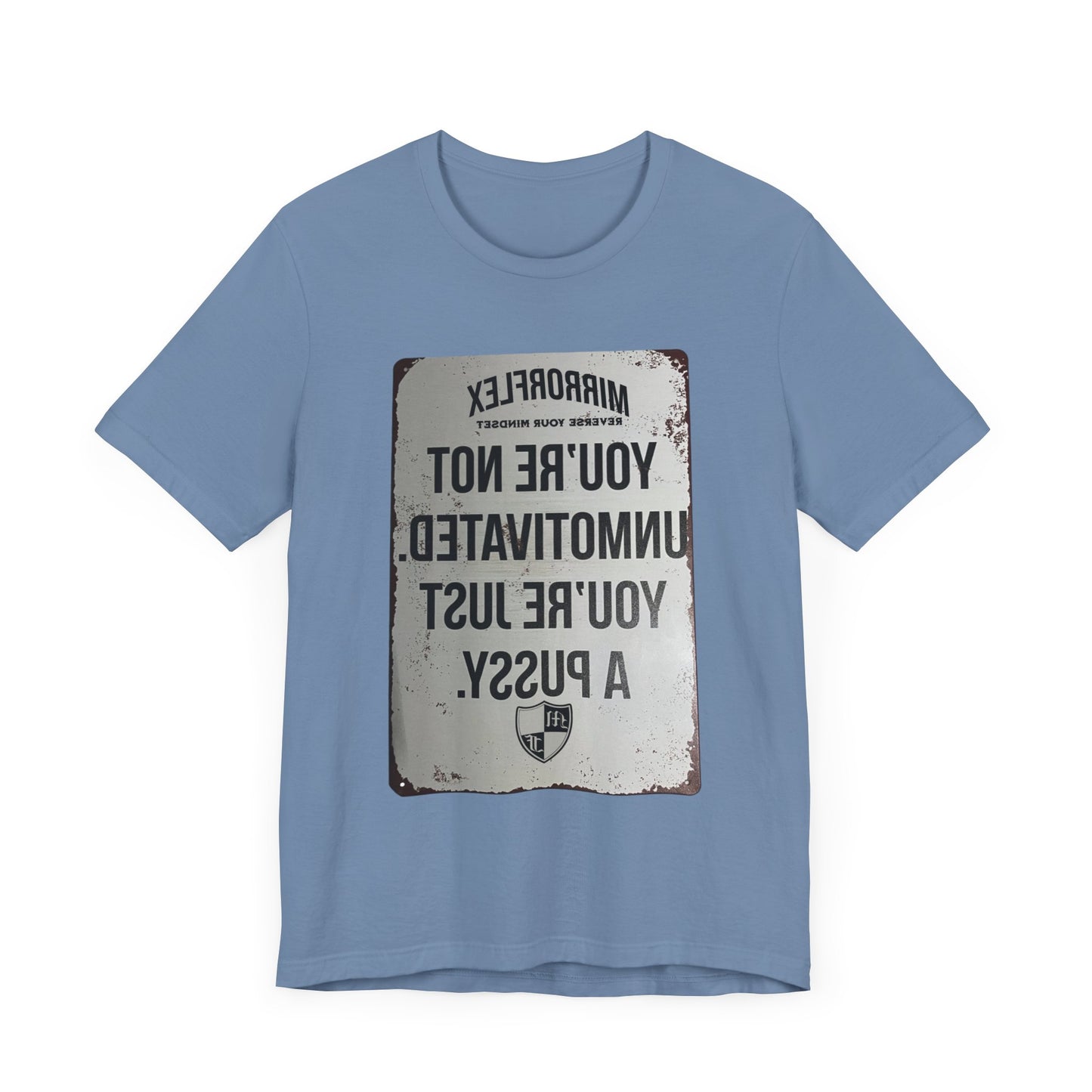 Inspirational Graphic Tee - 'You’re Not Unmotivated, You’re Just A Pus sy'