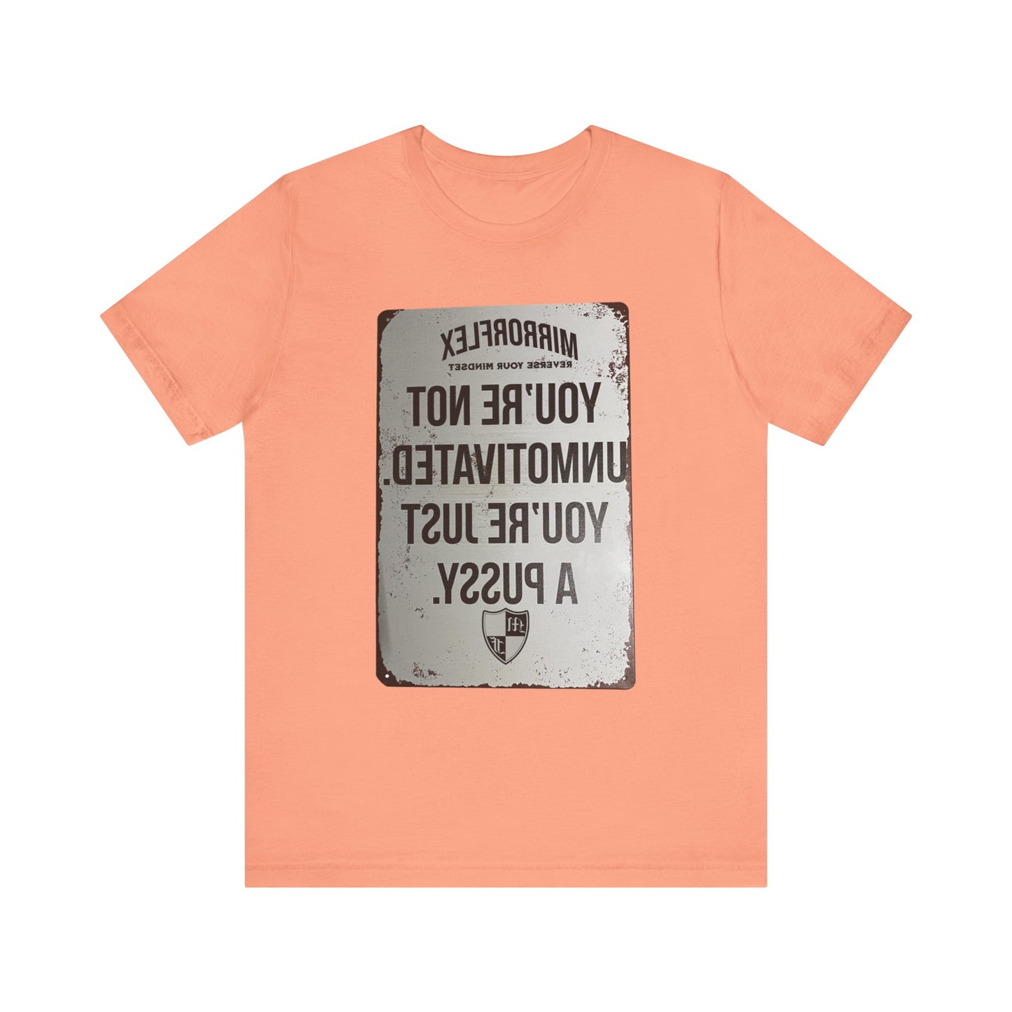 Inspirational Graphic Tee - 'You’re Not Unmotivated, You’re Just A Pus sy'