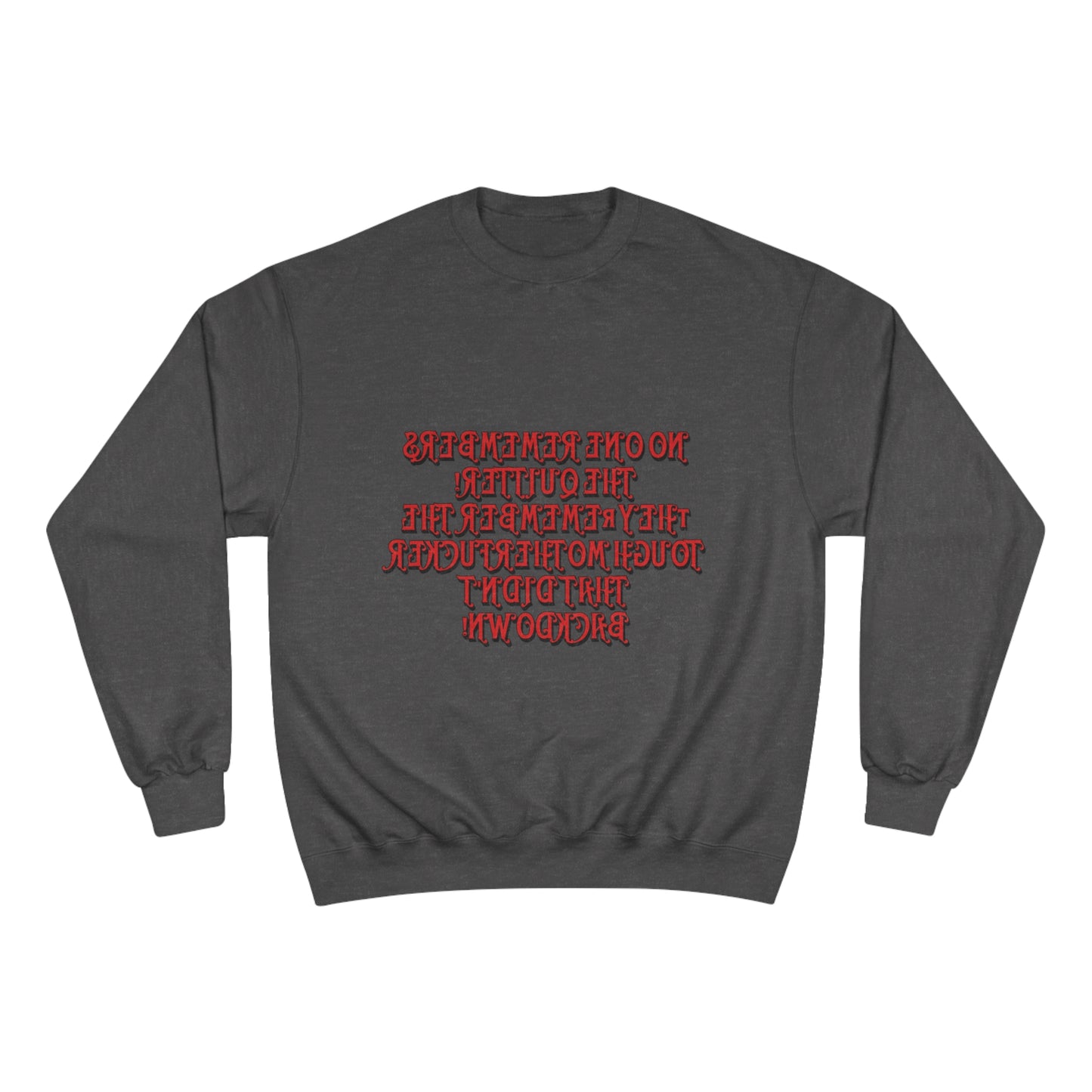 Champion Sweatshirt - 'No One Remembers the Outsider' Statement Crewneck - Stylish, Comfortable, Perfect for Friends and Family Gatherings