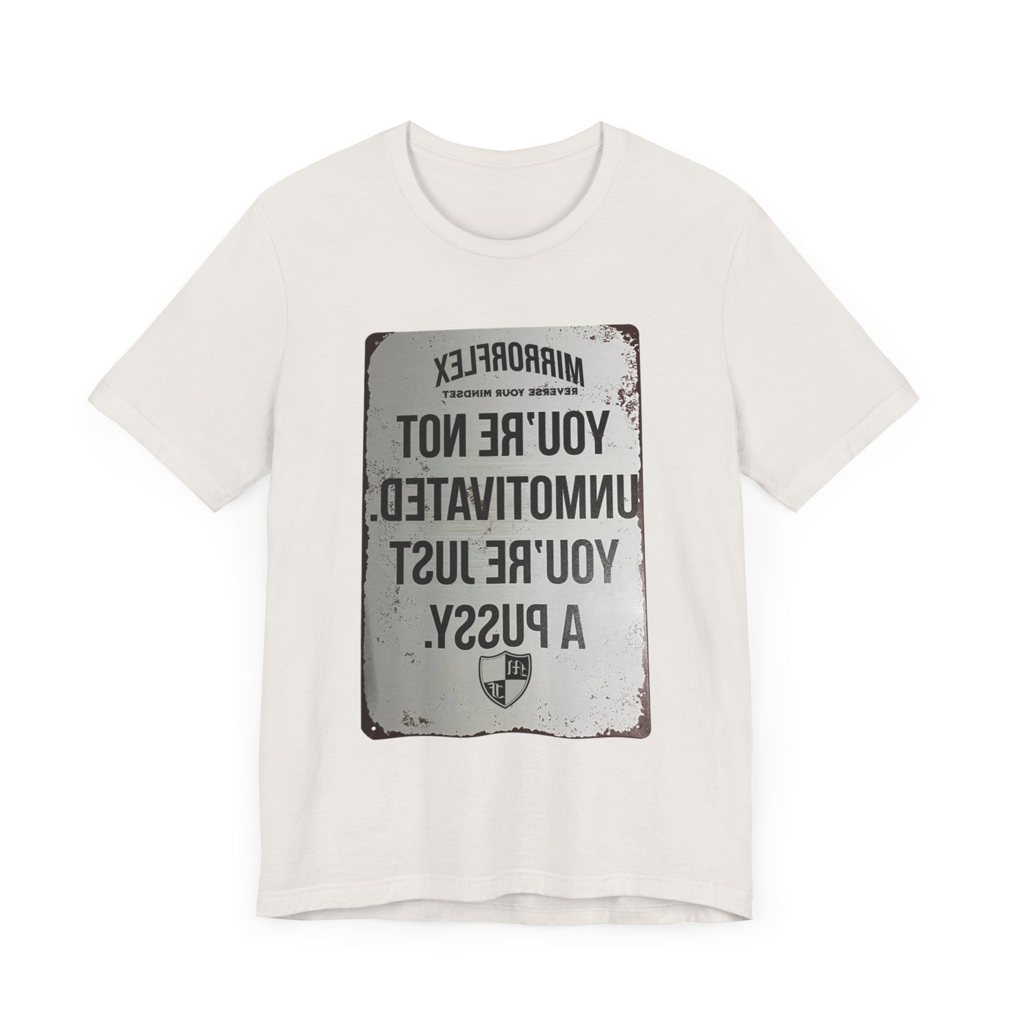 Inspirational Graphic Tee - 'You’re Not Unmotivated, You’re Just A Pus sy'