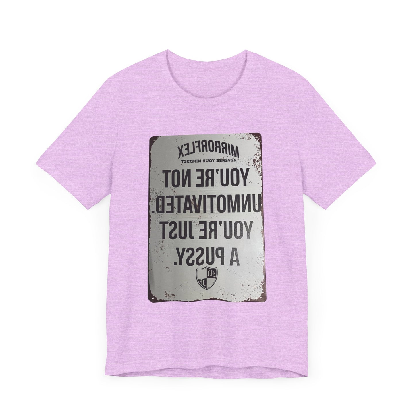 Inspirational Graphic Tee - 'You’re Not Unmotivated, You’re Just A Pus sy'