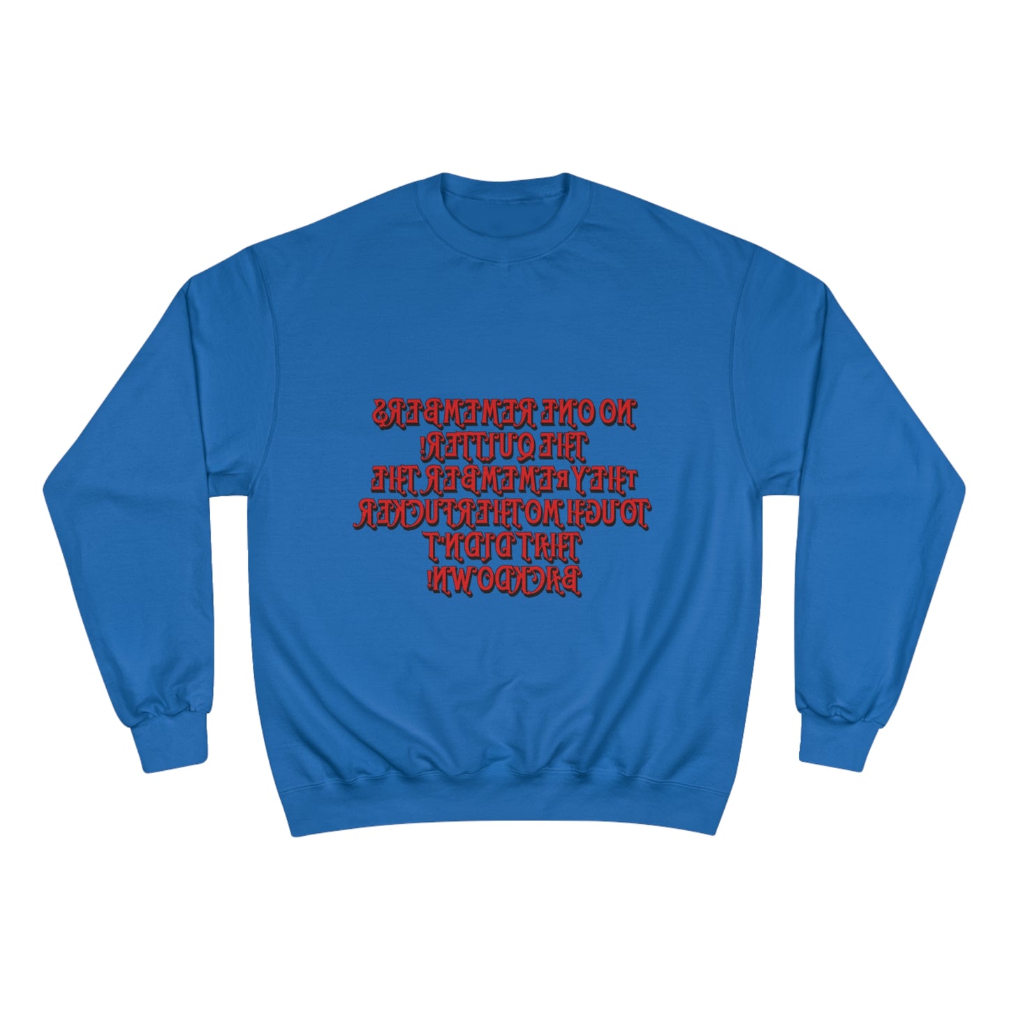 Champion Sweatshirt - 'No One Remembers the Outsider' Statement Crewneck - Stylish, Comfortable, Perfect for Friends and Family Gatherings