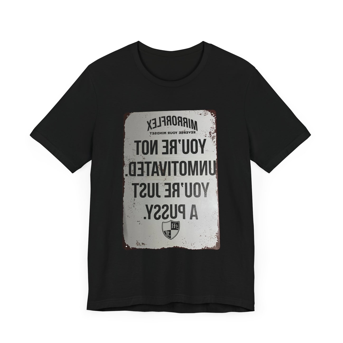 Inspirational Graphic Tee - 'You’re Not Unmotivated, You’re Just A Pus sy'