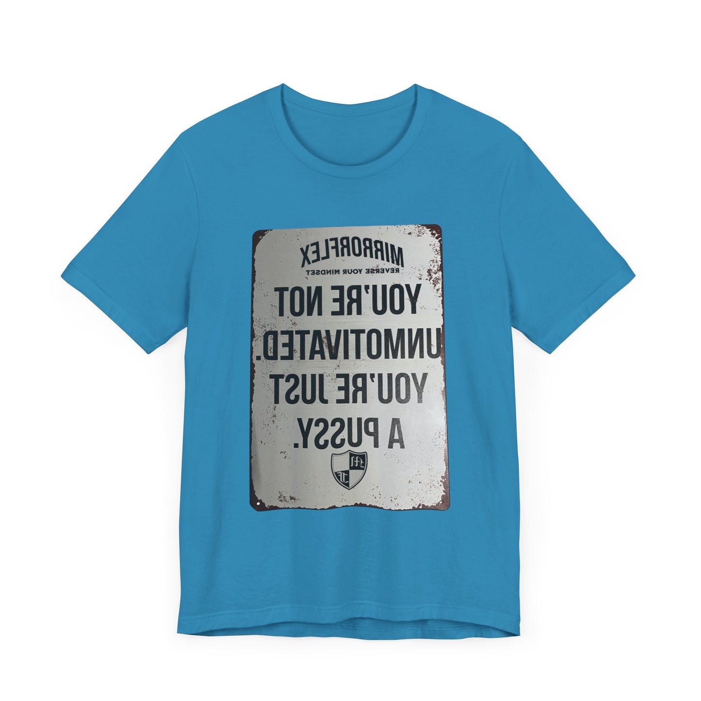 Inspirational Graphic Tee - 'You’re Not Unmotivated, You’re Just A Pus sy'