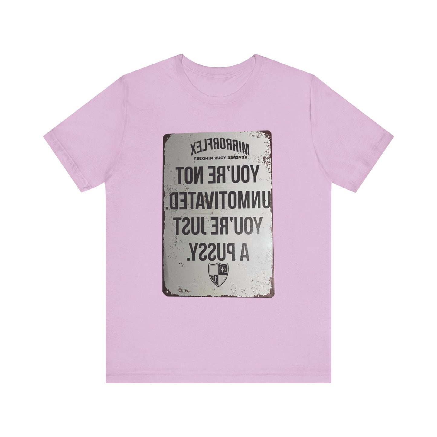 Inspirational Graphic Tee - 'You’re Not Unmotivated, You’re Just A Pus sy'