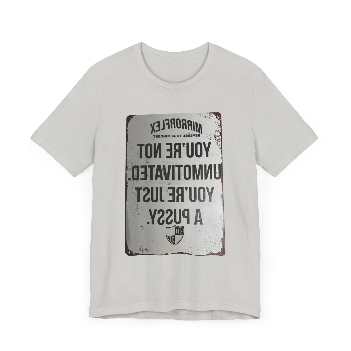 Inspirational Graphic Tee - 'You’re Not Unmotivated, You’re Just A Pus sy'