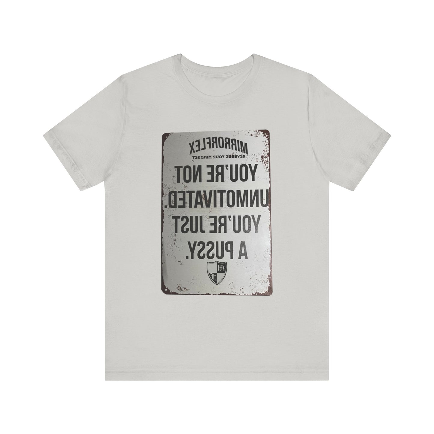 Inspirational Graphic Tee - 'You’re Not Unmotivated, You’re Just A Pus sy'