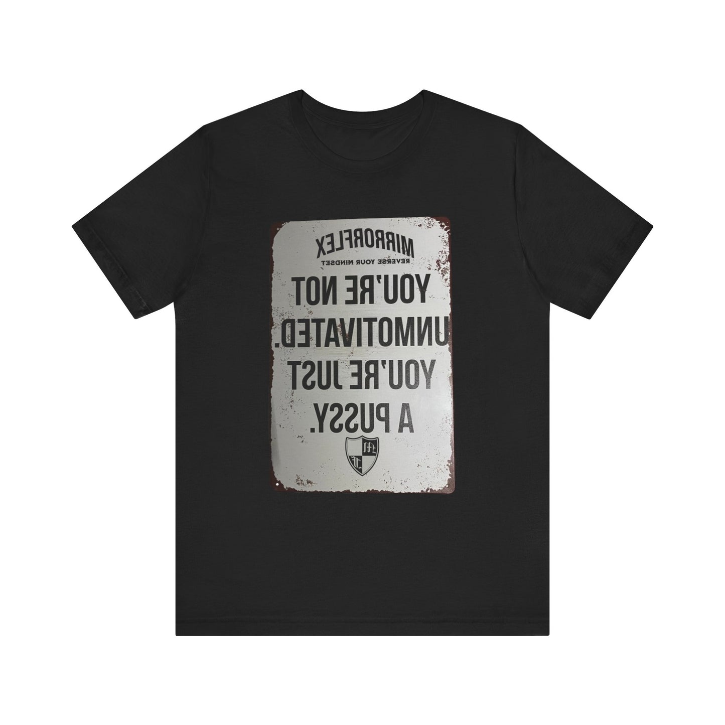 Inspirational Graphic Tee - 'You’re Not Unmotivated, You’re Just A Pus sy'