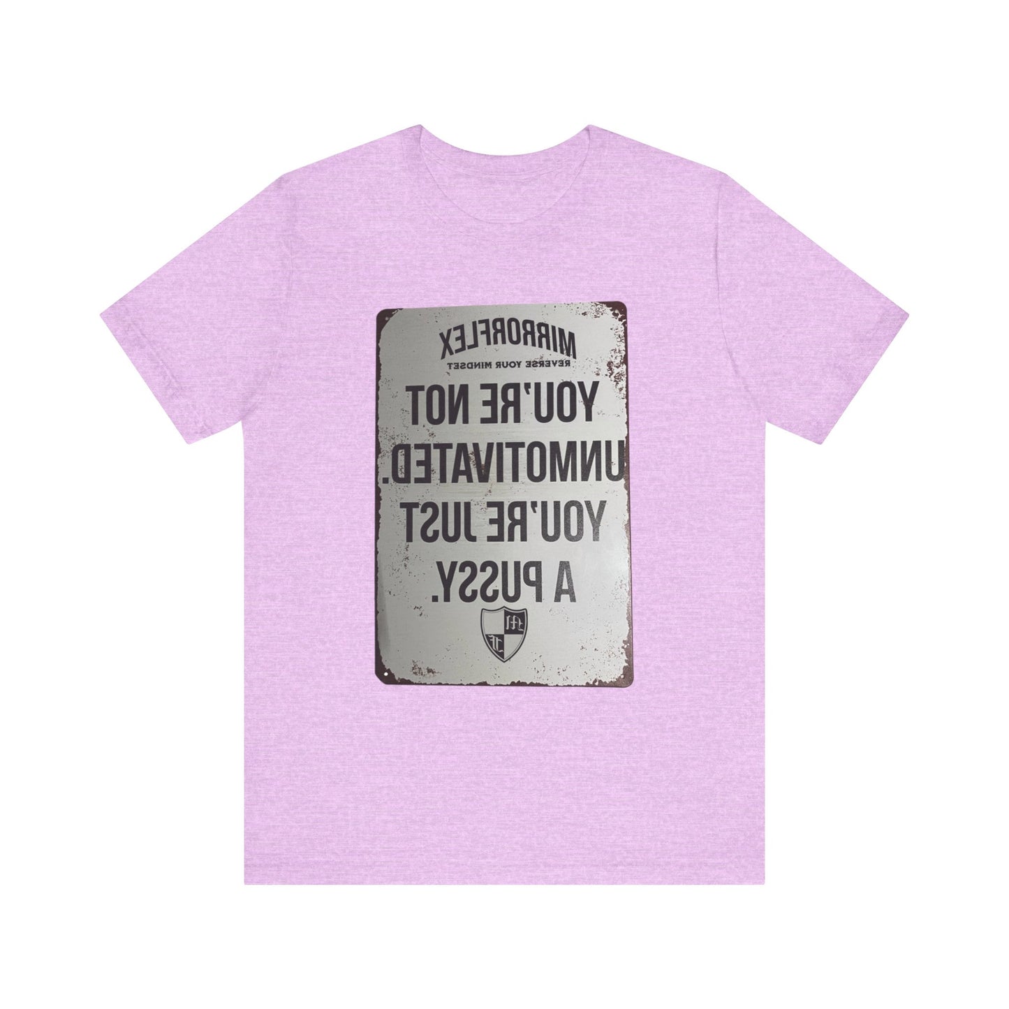 Inspirational Graphic Tee - 'You’re Not Unmotivated, You’re Just A Pus sy'