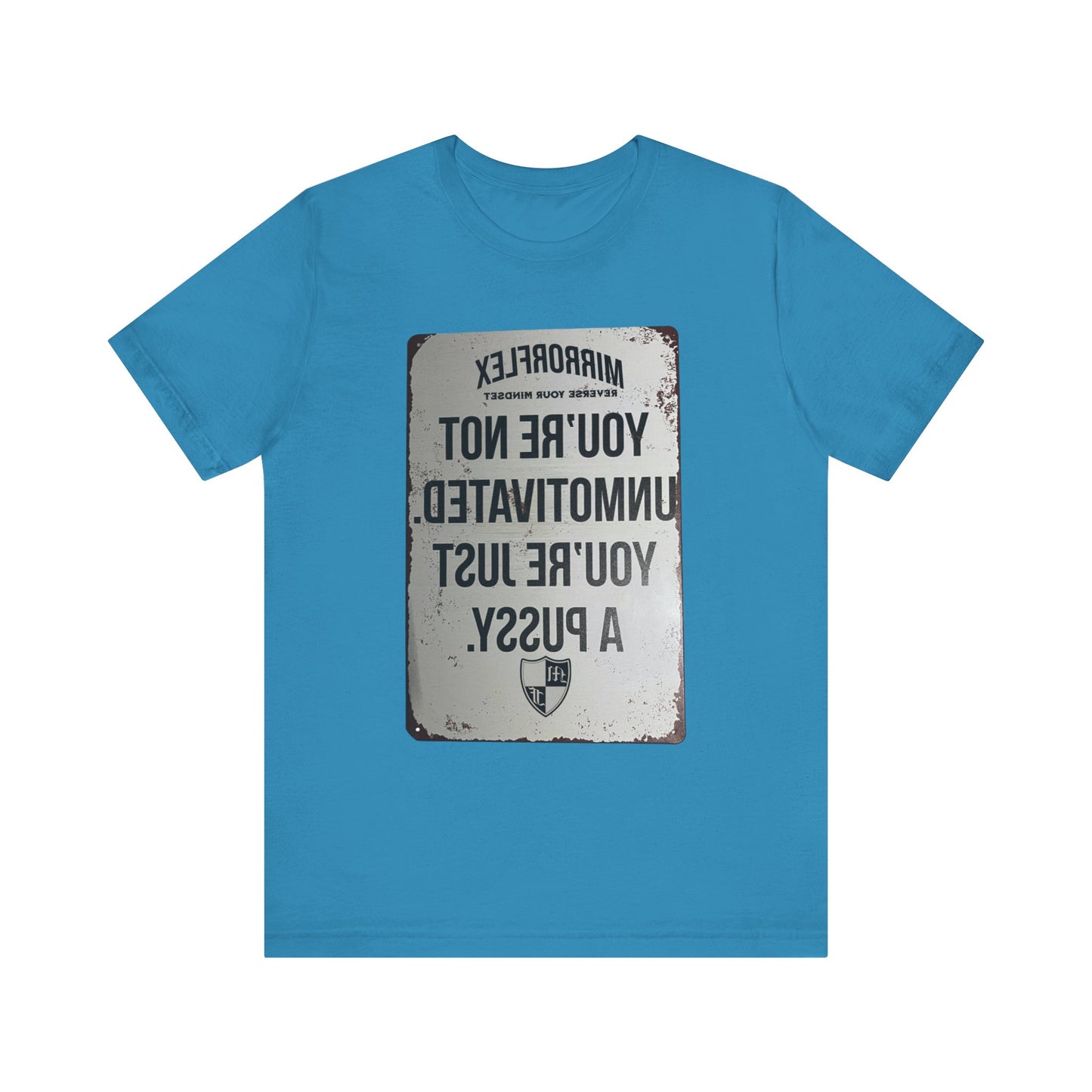 Inspirational Graphic Tee - 'You’re Not Unmotivated, You’re Just A Pus sy'