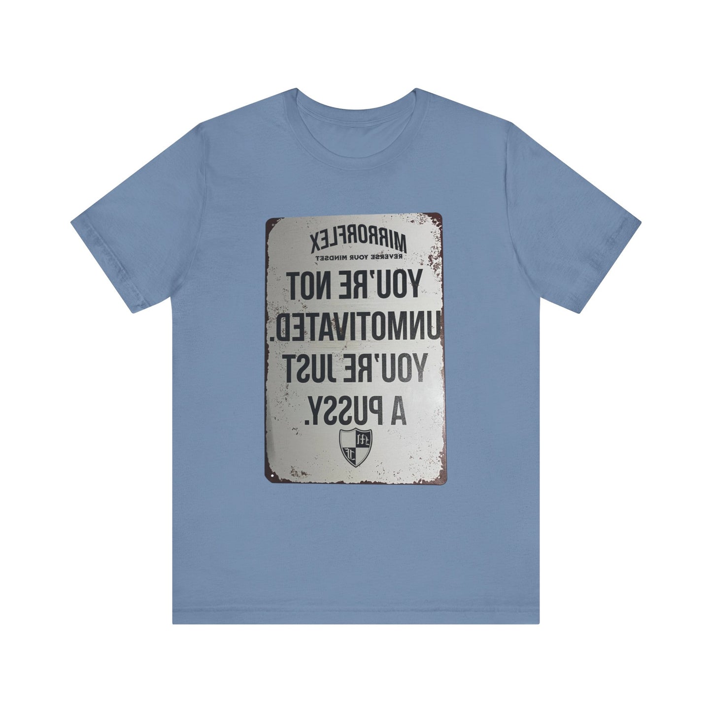 Inspirational Graphic Tee - 'You’re Not Unmotivated, You’re Just A Pus sy'
