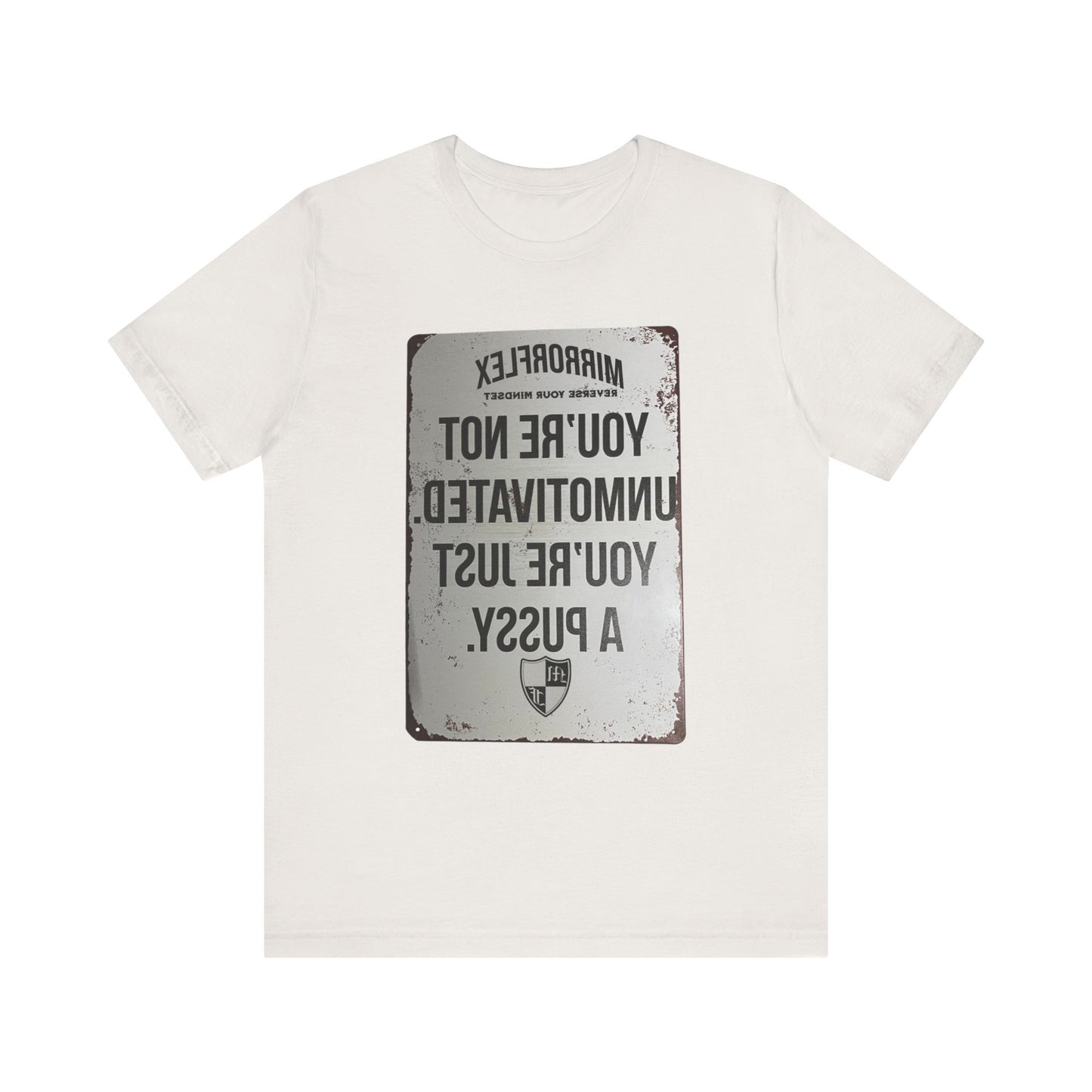 Inspirational Graphic Tee - 'You’re Not Unmotivated, You’re Just A Pus sy'