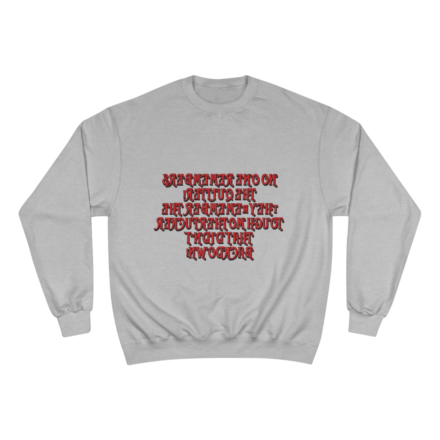 Champion Sweatshirt - 'No One Remembers the Outsider' Statement Crewneck - Stylish, Comfortable, Perfect for Friends and Family Gatherings