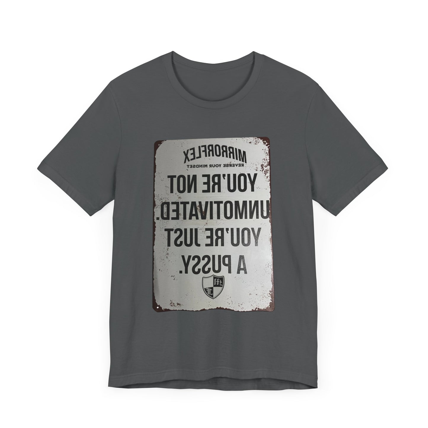 Inspirational Graphic Tee - 'You’re Not Unmotivated, You’re Just A Pus sy'