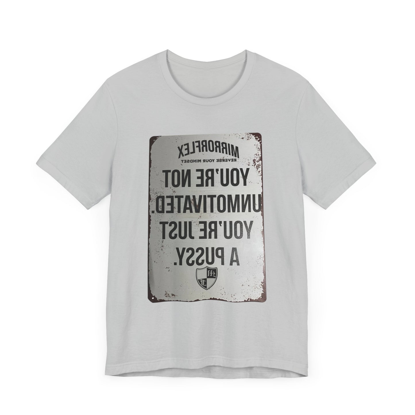 Inspirational Graphic Tee - 'You’re Not Unmotivated, You’re Just A Pus sy'