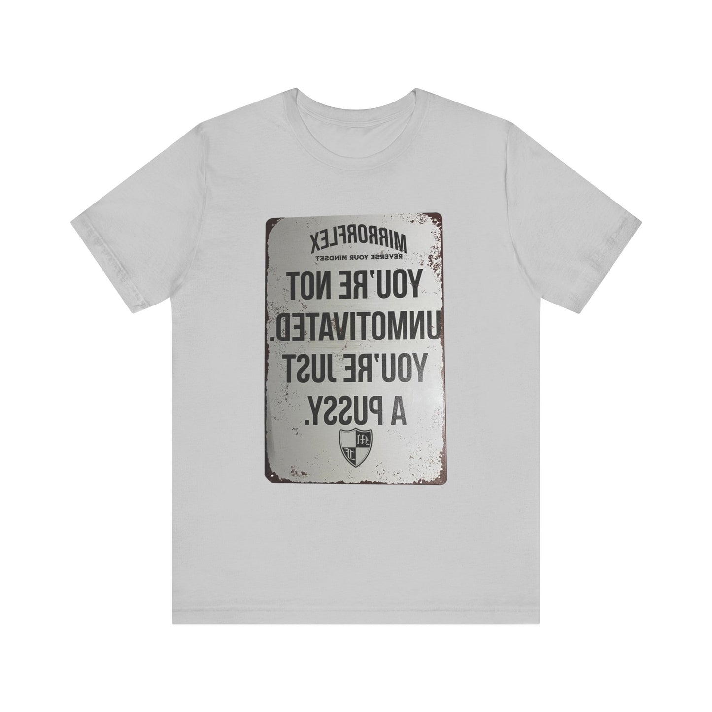 Inspirational Graphic Tee - 'You’re Not Unmotivated, You’re Just A Pus sy'