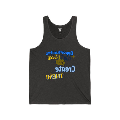 Motivational Unisex Jersey Tank - "Opportunities Don't Happen, Create Them!" & "Mirrorflex: Me Versus Me"