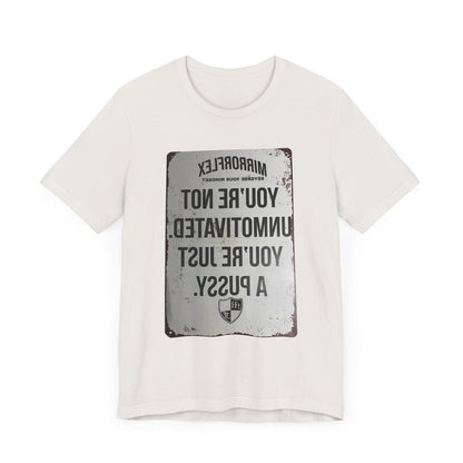Inspirational Graphic Tee - 'You’re Not Unmotivated, You’re Just A Pus sy'