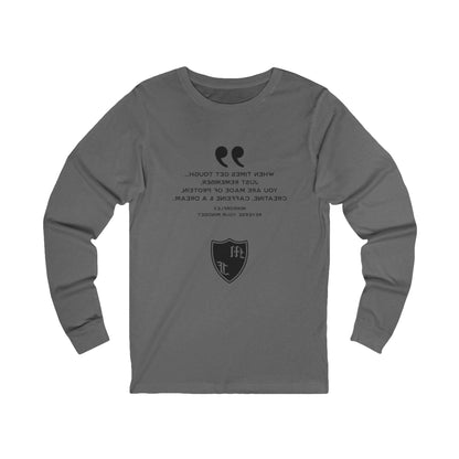 Inspirational Unisex Long Sleeve Tee - "When Times Get Tough" Quote
