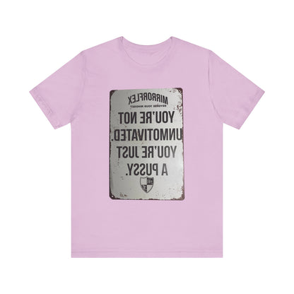 Inspirational Graphic Tee - 'You’re Not Unmotivated, You’re Just A Pus sy'