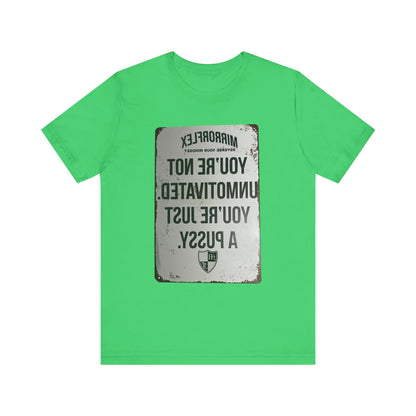 Inspirational Graphic Tee - 'You’re Not Unmotivated, You’re Just A Pus sy'