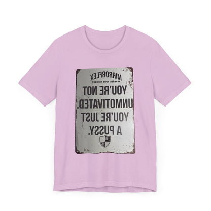 Inspirational Graphic Tee - 'You’re Not Unmotivated, You’re Just A Pus sy'
