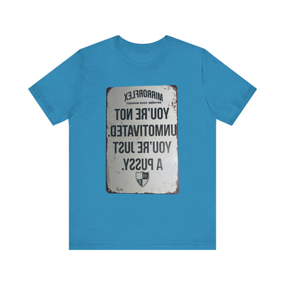 Inspirational Graphic Tee - 'You’re Not Unmotivated, You’re Just A Pus sy'