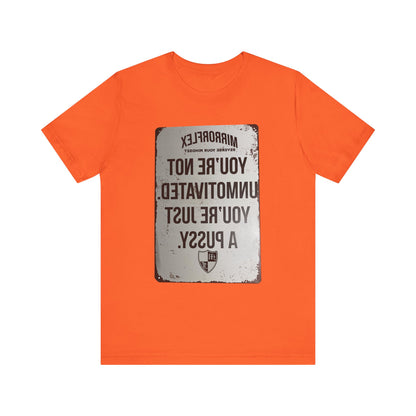 Inspirational Graphic Tee - 'You’re Not Unmotivated, You’re Just A Pus sy'