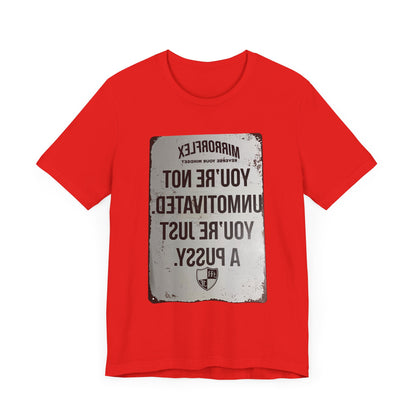 Inspirational Graphic Tee - 'You’re Not Unmotivated, You’re Just A Pus sy'