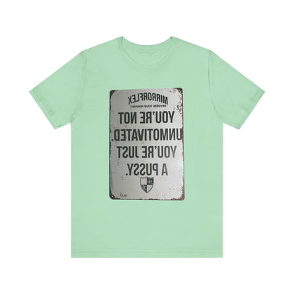 Inspirational Graphic Tee - 'You’re Not Unmotivated, You’re Just A Pus sy'