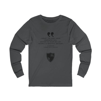 Inspirational Unisex Long Sleeve Tee - "When Times Get Tough" Quote