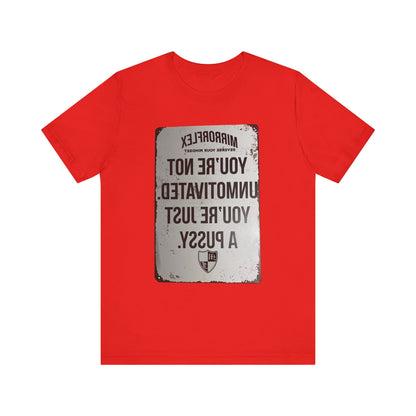 Inspirational Graphic Tee - 'You’re Not Unmotivated, You’re Just A Pus sy'