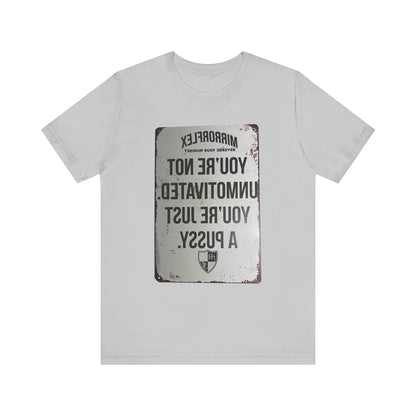 Inspirational Graphic Tee - 'You’re Not Unmotivated, You’re Just A Pus sy'